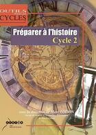 Couverture du livre « Préparer à l'histoire : cycle 2 » de  aux éditions Crdp De Lille
