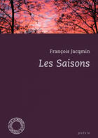 Couverture du livre « Les saisons » de Francois Jacqmin aux éditions Espace Nord