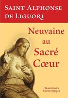 Couverture du livre « Neuvaine au Sacré-Coeur » de Alphonse De Liguori aux éditions Traditions Monastiques