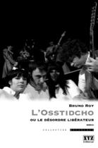 Couverture du livre « L'osstidcho ou le desordre liberateur » de Bruno Roy aux éditions Les Éditions Xyz
