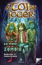 Couverture du livre « À toi de jouer t.2 ; en mode zombie » de Maude Royer et Stephan Bilodeau aux éditions Ada