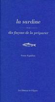 Couverture du livre « Dix façons de le préparer : la sardine » de Sonia Ezgulian aux éditions Les Editions De L'epure