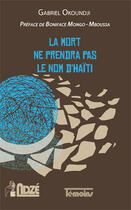 Couverture du livre « La mort ne prendra pas le nom d'Haïti » de Gabriel Okoundji aux éditions Ndze