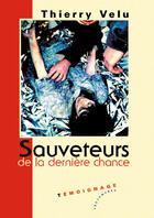 Couverture du livre « Sauveteurs De La Derniere Chance » de Thierry Velu aux éditions Les Deux Encres