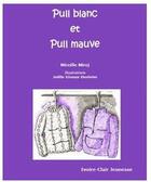 Couverture du livre « Pull blanc et pull mauve » de Mireille Mirej aux éditions Ivoire Clair