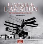 Couverture du livre « Le monde de l'aviation ; histoire des engins volants » de Peter Henshaw aux éditions Art Et Images