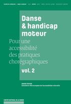 Couverture du livre « Danse et handicap moteur ; pour une accessibilité des pratiques chorégraphiques t.2 » de Cemaforre aux éditions Centre National De La Danse