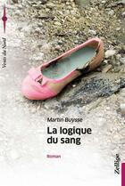 Couverture du livre « La logique du sang » de Martin Buysse aux éditions Zellige