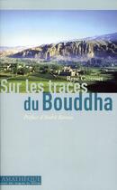 Couverture du livre « Sur les traces du Bouddha » de Rene Grousset aux éditions Asiatheque