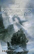 Couverture du livre « Les larmes d'Artamon Tome 1 ; seigneur des neiges et des ombres » de Sarah Ash aux éditions Bragelonne