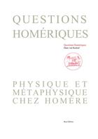 Couverture du livre « Questions homériques ; physique et métaphysique chez Homère » de Hans Van Kasteel aux éditions Beya