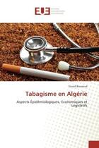 Couverture du livre « Tabagisme en algerie - aspects epidemiologiques, economiques et legislatifs » de Bouaoud Souad aux éditions Editions Universitaires Europeennes