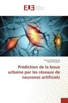 Couverture du livre « Prediction de la boue urbaine par les reseaux de neurones artificiels » de Mouss Houria aux éditions Editions Universitaires Europeennes