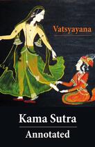 Couverture du livre « Kama Sutra - Annotated (The original english translation by Sir Richard Francis Burton) » de Vatsyayana aux éditions E-artnow