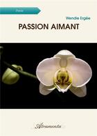 Couverture du livre « Passion aimant » de Wendie Ergee aux éditions Atramenta