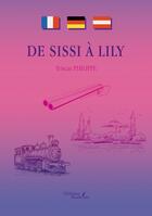 Couverture du livre « De Sissi à Lily » de Tristan Philippe aux éditions Baudelaire