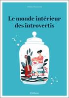 Couverture du livre « Le monde intérieur des introvertis » de Melissa Manacorda aux éditions Ellebore