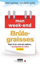 Couverture du livre « Mon week-end : brûle-graisses ; maigrir du bas, ventre plat, végétarien... vos programmes sur mesure en 2 jours » de Anne Dufour et Catherine Dupin aux éditions Leduc