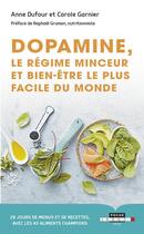 Couverture du livre « Dopamine, le régime minceur et bien être le plus facile du monde » de Anne Dufour et Carole Garnier aux éditions Leduc
