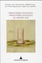 Couverture du livre « Frontières spatiales, frontières sociales au Moyen Âge » de Shmesp aux éditions Editions De La Sorbonne