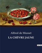 Couverture du livre « LA CHÈVRE JAUNE » de Alfred De Musset aux éditions Culturea