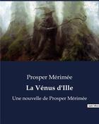 Couverture du livre « La Vénus d'Ille : Une nouvelle de Prosper Mérimée » de Prosper Merimee aux éditions Culturea