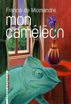 Couverture du livre « Mon caméléon » de Francis De Miomandre aux éditions L'arbre Vengeur