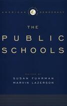 Couverture du livre « The Institutions of American Democracy: The Public Schools » de Susan Fuhrman aux éditions Oxford University Press Usa