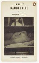 Couverture du livre « Roberto calasso la folie baudelaire » de Roberto Calasso aux éditions Penguin Uk