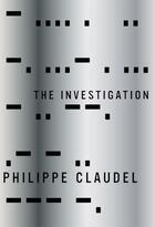 Couverture du livre « The investigation » de Philippe Claudel aux éditions Quercus Publishing Digital