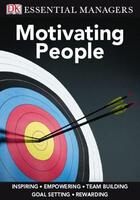 Couverture du livre « Motivating People ; Inspiring. Empowering. Team Building. Goal Setting. Rewarding » de Mike Bourne et Pippa Bourne aux éditions Dorling Kindersley Uk