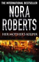 Couverture du livre « Her Mother's Keeper » de Nora Roberts aux éditions Editions Racine