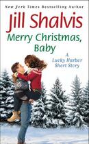 Couverture du livre « Merry Christmas, Baby » de Jill Shalvis aux éditions Grand Central Publishing