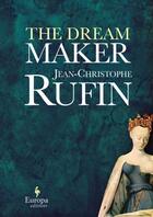 Couverture du livre « The Dream Maker » de Jean-Christophe Rufin aux éditions Europa