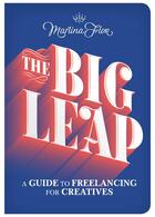 Couverture du livre « The big leap a guide to freelancing for creatives / how to build and scale your own business /anglai » de Martina Flor aux éditions Princeton Architectural