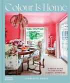 Couverture du livre « Colour is home : a brave guide to designing classic interiors » de Charlotte Coote aux éditions Thames & Hudson