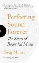 Couverture du livre « PERFECTING SOUND FOREVER » de Greg Milner aux éditions Granta Books