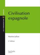 Couverture du livre « Civilisation espagnole (4e édition) » de Martine Jullian aux éditions Hachette Education