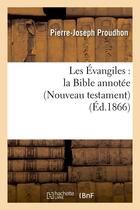 Couverture du livre « Les evangiles : la bible annotee (nouveau testament) (ed.1866) » de  aux éditions Hachette Bnf