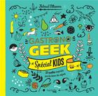 Couverture du livre « Gastronogeek ; spécial enfants » de Thibaud Villanova aux éditions Hachette Heroes