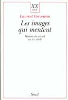 Couverture du livre « Les images qui mentent. histoire du visuel au xxe siecle » de Laurent Gervereau aux éditions Seuil