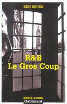 Couverture du livre « R&b le gros coup » de Ken Bruen aux éditions Gallimard