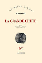 Couverture du livre « La grande chute » de Peter Handke aux éditions Gallimard