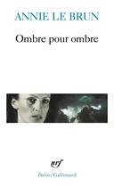 Couverture du livre « Ombre pour ombre » de Annie Le Brun aux éditions Gallimard