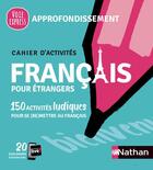 Couverture du livre « Français pour étrangers : cahier d'activités : approfondissement (édition 2021) » de Nadine Nunez et Alfredo Segura aux éditions Nathan