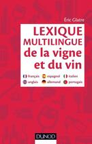 Couverture du livre « Lexique multilingue de la vigne et du vin » de Eric Glatre aux éditions Dunod