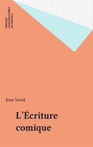Couverture du livre « L'ecriture comique » de Sareil Jean aux éditions Puf
