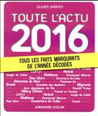 Couverture du livre « Toute l'actu 2016 ; tous les faits marquants de l'année décodés » de Olivier Sarfati aux éditions Armand Colin