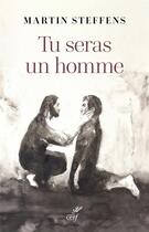 Couverture du livre « Tu seras un homme : la virilité comme promesse » de Martin Steffens aux éditions Cerf