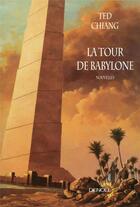 Couverture du livre « La tour de Babylone » de Ted Chiang aux éditions Denoel